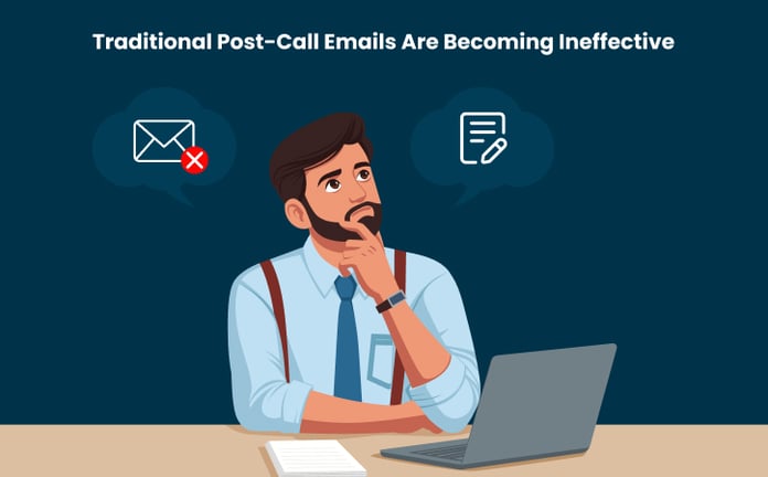 Traditional Post-Call Emails Are Becoming Ineffective